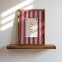 Load image into Gallery viewer, How Lucky Are We Striped Typography Wall Art Print
