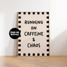 Load image into Gallery viewer, Running On Caffeine &amp; Chaos Print

