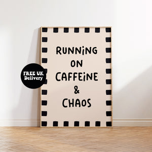 Running On Caffeine & Chaos Print
