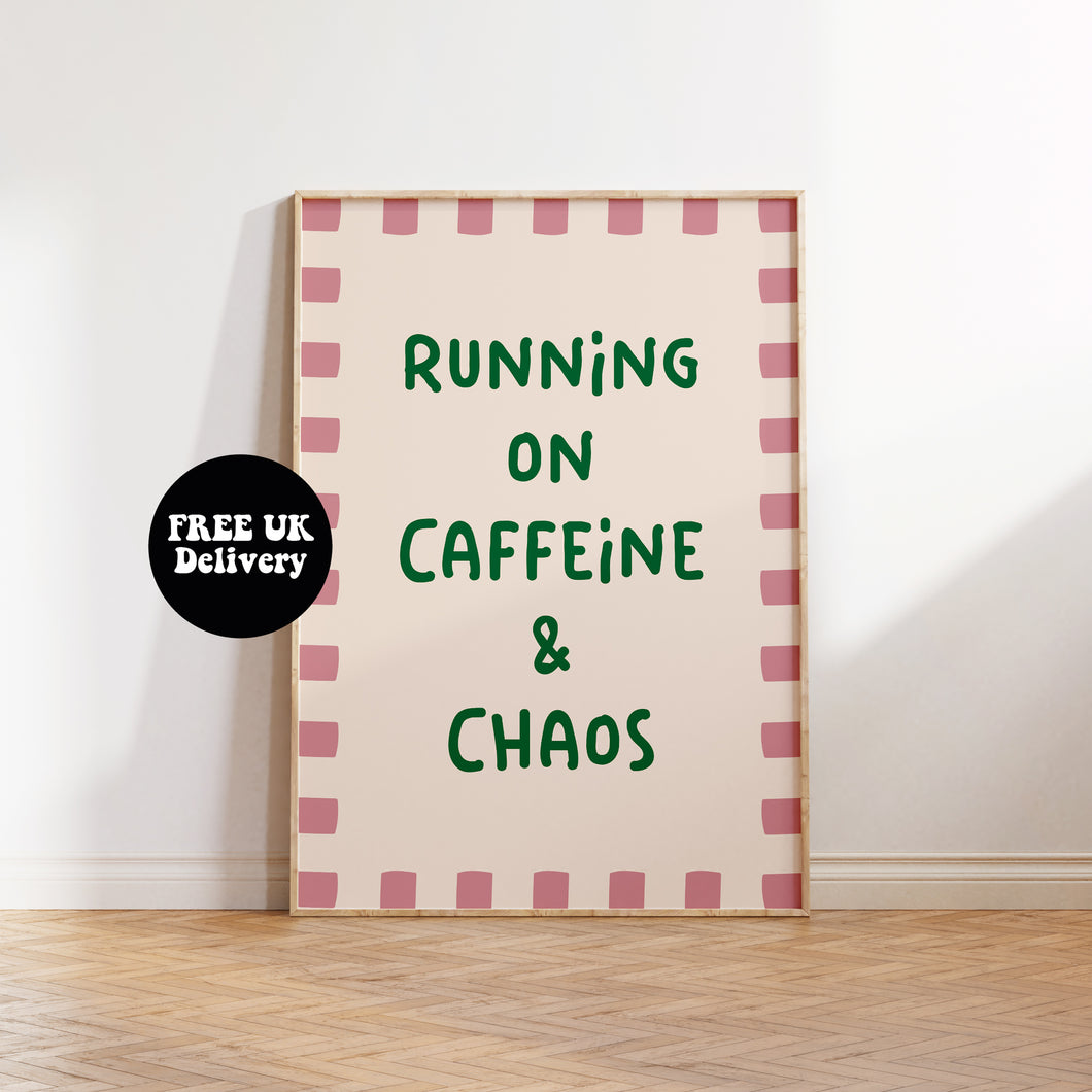 Running On Caffeine & Chaos Print