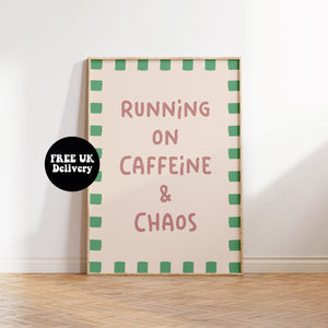 Running On Caffeine & Chaos Print