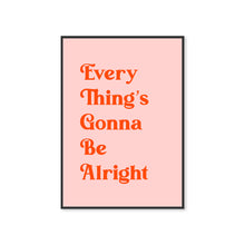 Load image into Gallery viewer, Everything&#39;s Gonna Be Alright Typography Wall Art
