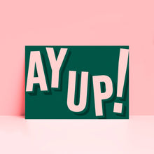 Load image into Gallery viewer, Ay Up Typography Wall Art Print
