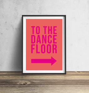To The Dance Floor Typography Wall Art Print
