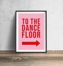 Load image into Gallery viewer, To The Dance Floor Typography Wall Art Print
