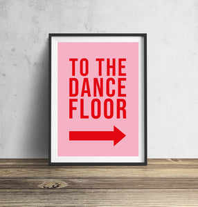 To The Dance Floor Typography Wall Art Print