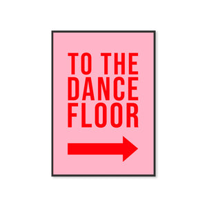 To The Dance Floor Typography Wall Art Print