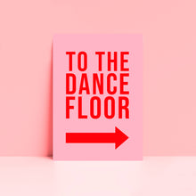 Load image into Gallery viewer, To The Dance Floor Typography Wall Art Print
