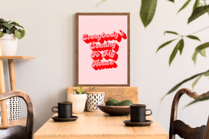 Everybody's Coming To My House Typography Wall Art Print