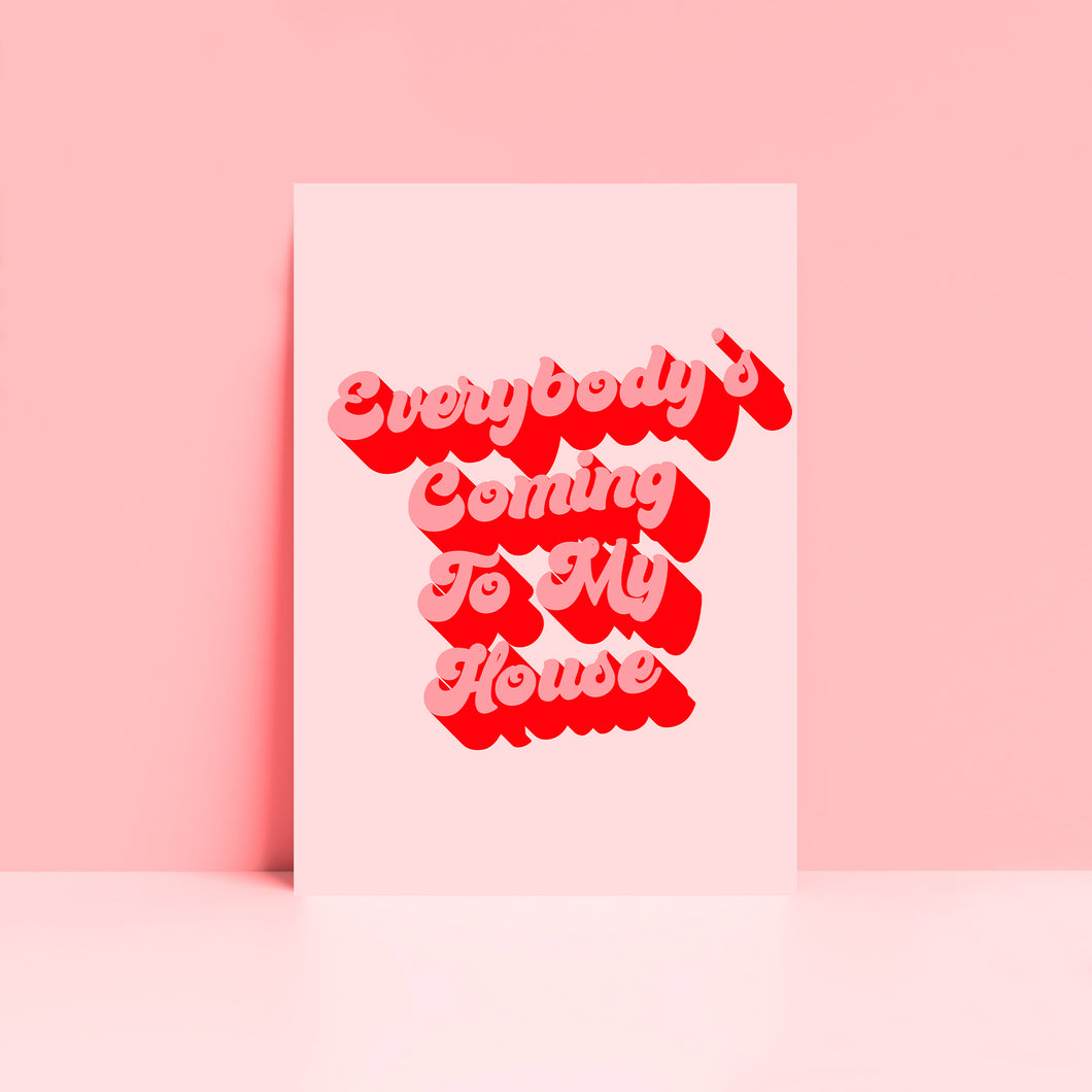 Everybody's Coming To My House Typography Wall Art Print
