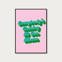 Load image into Gallery viewer, Everybody&#39;s Coming To Our House Typography Wall Art Print
