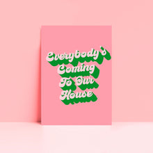 Load image into Gallery viewer, Everybody&#39;s Coming To Our House Typography Wall Art Print
