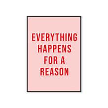 Load image into Gallery viewer, Everything Happens For A Reason Typography Wall Art Print

