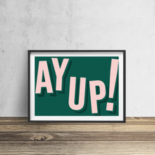 Load image into Gallery viewer, Ay Up Typography Wall Art Print
